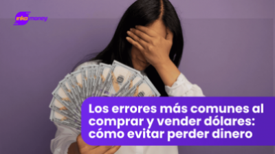 Los errores más comunes al comprar y vender dólares: cómo evitar perder dinero